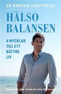 Hälsobalansen : 4 nycklar till ett bättre liv - hur du vilar, äter, tränar och sover dig friskare