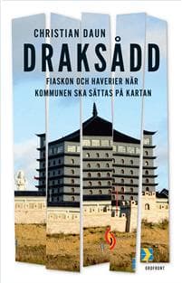 Draksådd : om haverier och fiaskon när "kommunen ska sättas på kartan"