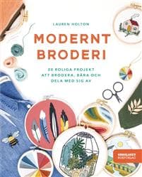Modernt broderi : 20 roliga projekt att brodera, bära och dela med sig av
