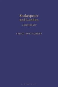 Shakespeare and London: A Dictionary