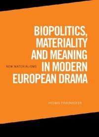 Biopolitics, Materiality and Meaning in Modern European Drama