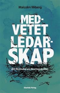 Medvetet ledarskap : att förändra en företagskultur Medvetet ledarskap : att förändra en företagskultur