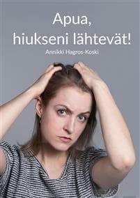 Apua, hiukseni lähtevät