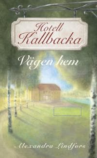 Hotell Kallbacka : vägen hem