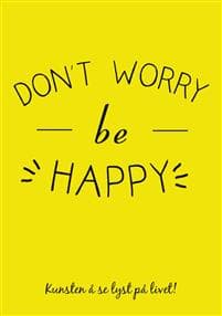 Don't worry be happy