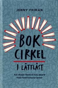 Bokcirkel i lättläst : att skapa läsmod hos läsare med funktionsvarianter