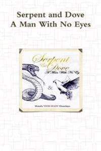 Serpent And Dove: A Man With No Eyes