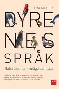 Dyrenes språk; naturens hemmelige samtaler