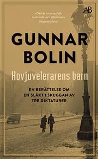 Hovjuvelerarens barn : en berättelse om en släkt i skuggan av tre diktaturer