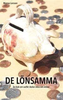 De lönsamma : en bok om varför skolor slåss om elever
