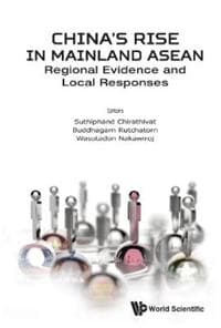 China's Rise In Mainland Asean: Regional Evidence And Local Responses