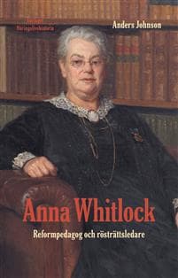 Anna Whitlock : reformpedagog och rösträttsledare