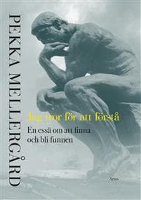 Jag tror för att förstå : en essä om att finna och bli funnen