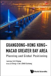 Guangdong-hong Kong-macao Greater Bay Area: Planning And Global Positioning
