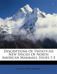 Descriptions of Twenty-Six New Species of North American Mammals, Issues 1-5