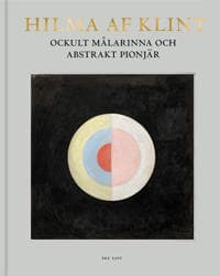 Hilma af Klint : Ockult målarinna och abstrakt pionjär