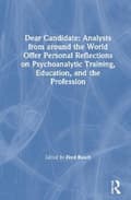 Miniatyrbilde 1 av 2: Dear Candidate: Analysts from around the World Offer Personal Reflections on Psychoanalytic Training, Education, and the Profession