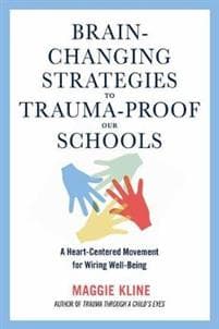 Brain-Changing Strategies to Trauma-Proof our Schools