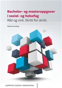 Bachelor- og masteroppgaver i sosial- og helsefag : råd og vink - skritt for skritt