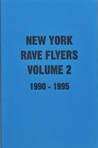 New York Rave Flyers 1990-1995 Volume 2