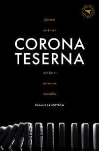 Coronateserna : 52 teser om krisen och hur vi startar om samhället