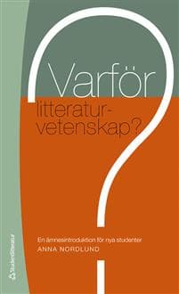 Varför litteraturvetenskap? : en ämnesintroduktion för nya studenter