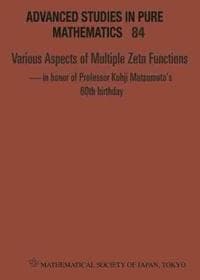 Various Aspects Of Multiple Zeta Functions - In Honor Of Professor Kohji Matsumoto's 60th Birthday - Proceedings Of The International Conference