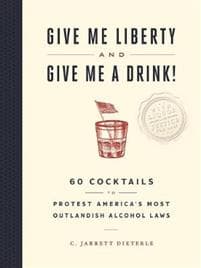 Give Me Liberty and Give Me a Drink!
