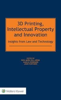 3D Printing, Intellectual Property and Innovation
