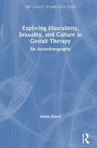 Exploring Masculinity, Sexuality, and Culture in Gestalt Therapy