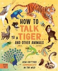How to Talk to a Tiger… and other animals