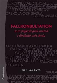Fallkonsultation som psykologisk metod i förskola och skola