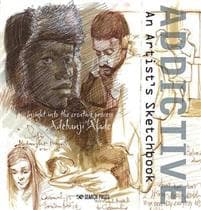 Addictive – An Artist’s Sketchbook