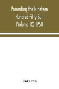 Presenting the Nineteen Hundred Fifty Bull (Volume IX) 1950