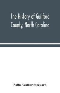 The history of Guilford County, North Carolina