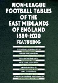 Non-League Football Tables of the East Midlands of England 1889-2020
