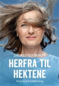 Herfra til hektene; 20 år med fortellertrang