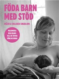 Föda barn med stöd : maximera din chans till en trygg förlossning