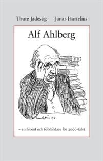 Alf Ahlberg : en filosof och folkbildare för 2000-talet