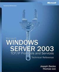 Microsoft Windows Server 2003 TCP/IP Protocols and Services Technical Refer