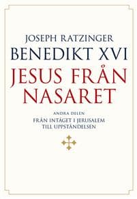 Jesus från Nasaret. D. 2, Från intåget i Jerusalem till uppståndelsen