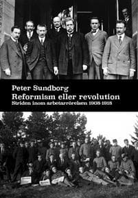 Reformism eller revolution Striden inom arbetarrörelsen 1908 - 1918