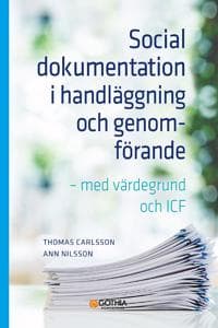 Social dokumentation i handläggning och genomförande : med värdegrund och ICF