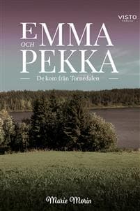 Emma och Pekka : de kom från Tornedalen