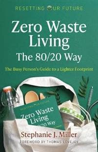 Resetting Our Future Zero Waste Living, The 80/20 Way Stephanie J
