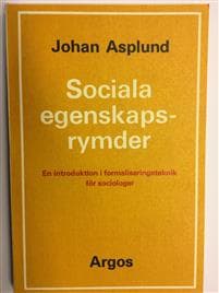 Sociala egenskapsrymder : en introduktion i formaliseringsteknik för sociologer