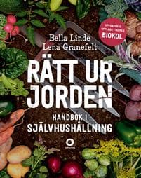 Rätt ur jorden : handbok i självhushållning