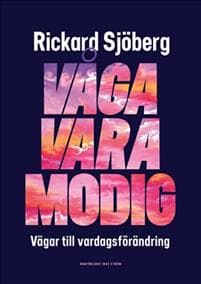Våga vara modig : vägar till vardagsförändring