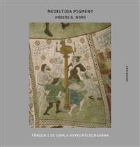 Medeltida pigment : färgen i de gamla kyrkomålningarna