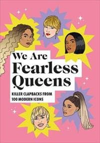 We Are Fearless Queens: Killer clapbacks from modern icons